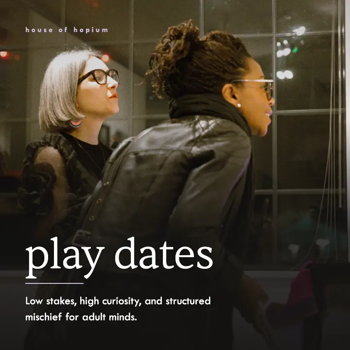Play dates: low stakes, high curiosity and structured mischief for adult minds