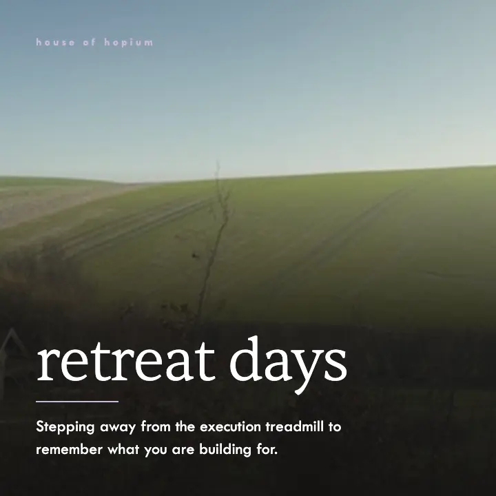 Retreat days: stepping away from the execution treadmill to remember what you are building for